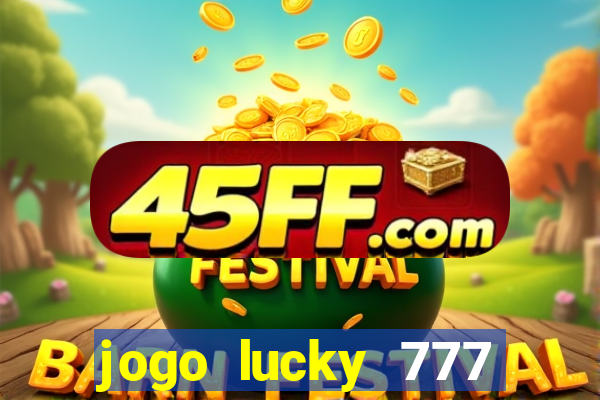 jogo lucky 777 paga mesmo